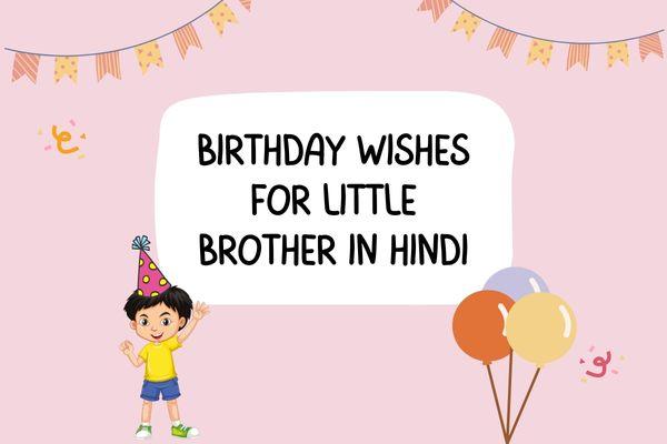 latest-44-birthday-wishes-for-little-brother-in-hindi